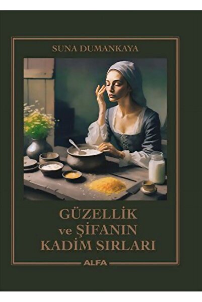 Alfa Yayınları Suna Dumankaya'dan Güzellik ve Şifanın Kadim Sırları Kitabı