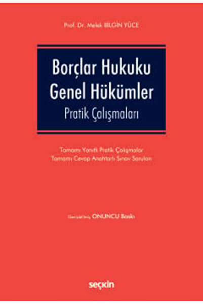 Seçkin Yayıncılık Borçlar Hukuku Genel Hükümler Pratik Çalışmaları Prof. Dr. ...