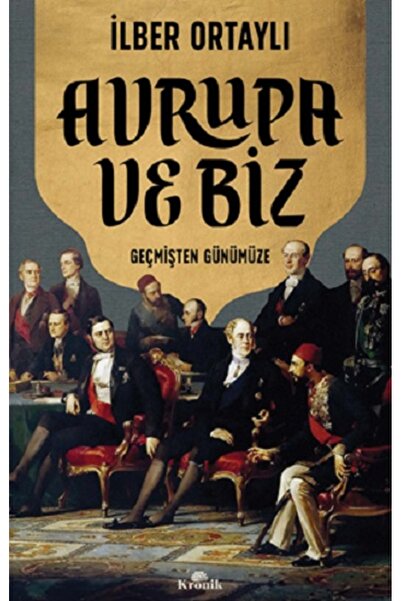 Kronik Kitap Avrupa ve Biz İlber Ortaylı Kitabı 256 Sayfa Kronik Kitap