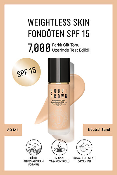 BOBBI BROWN Weightless Skin 24 Saat Kalıcı Likit Fondöten SPF 15 - Doğal ve Mat Bitişli - Neutral Sand - 30 ml