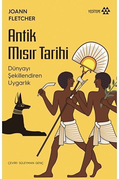 Yeditepe Yayınevi Antik Mısır Tarihi - Dünyayı Şekillendiren Uygarlık