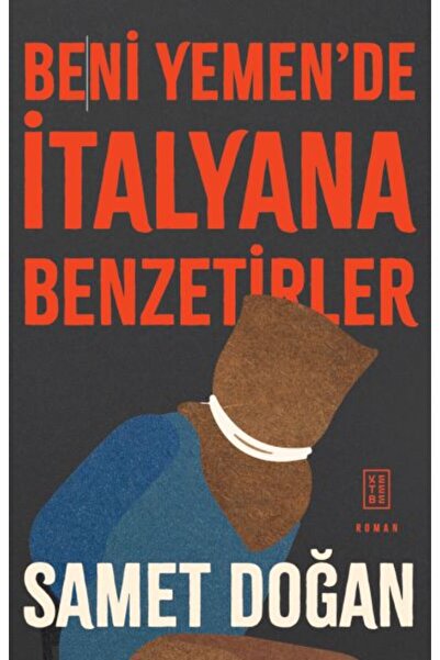 Ketebe Beni Yemen'de İtalyana Benzetirler - Samet Doğan