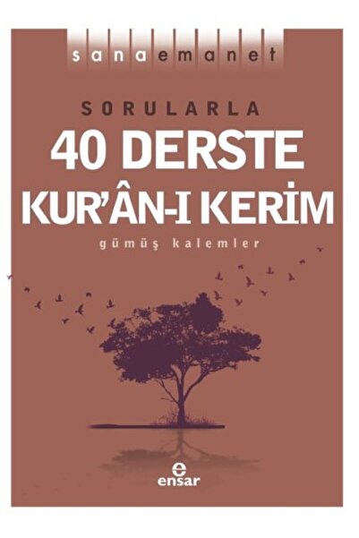 Ensar Neşriyat Sana Emanet - Sorularla 40 Derste Kur’an-ı Kerim