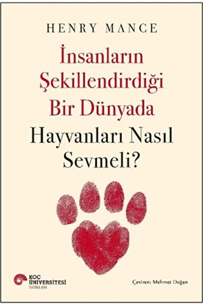 Timaş Yayınları İnsanların Şekillendirdiği Bir Dünyada Hayvanları Nasıl Sevmeli