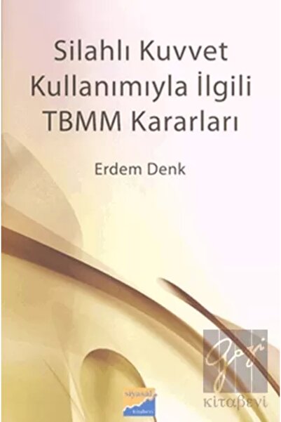 Siyasal Kitabevi Silahlı Kuvvet Kullanımıyla İlgili TBMM Kararları