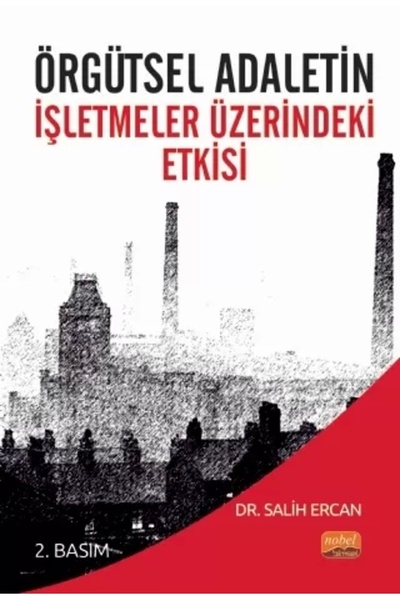 Nobel Akademik Yayıncılık Örgütsel Adaletin Işletmeler Üzerindeki Etkisi