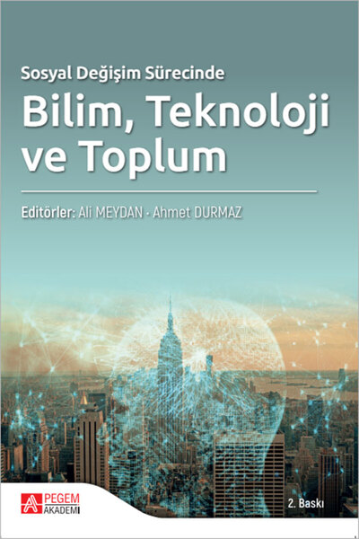Pegem Akademi Yayıncılık Sosyal Değişim Sürecinde Bilim Teknoloji ve Toplum