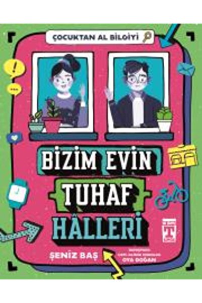 Genç Timaş Bizim Evin Tuhaf Halleri - Çocuktan Al Bilgiyi kitabı güncel Şeniz...