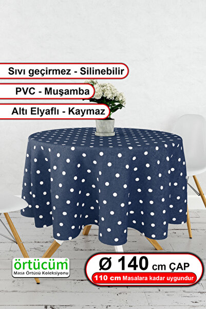 Örtücüm Yuvarlak Lacivert Beyaz Puantiyeli Silinebilir Pvc Muşamba Mutfak Mas...