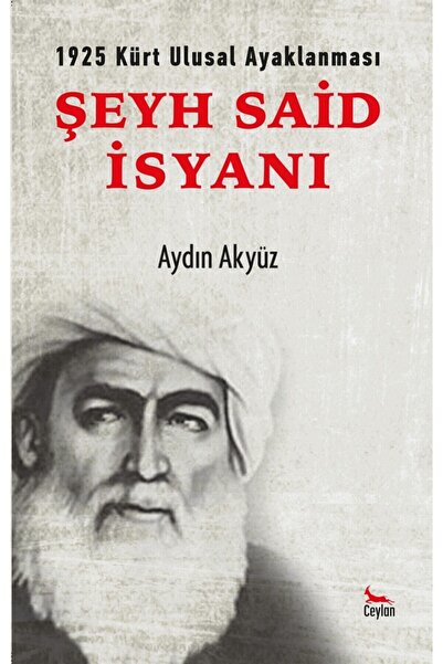 Ceylan Yayınları Şeyh Said Isyanı - Aydın Akyüz 9786057027924