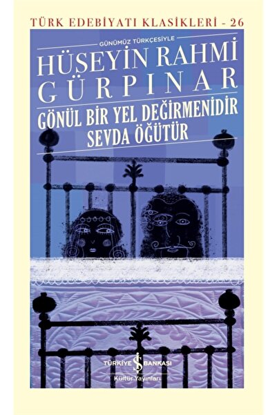 TÜRKİYE İŞ BANKASI KÜLTÜR YAYINLARI Gönül Bir Yel Değirmenidir Sevda Öğütür (...
