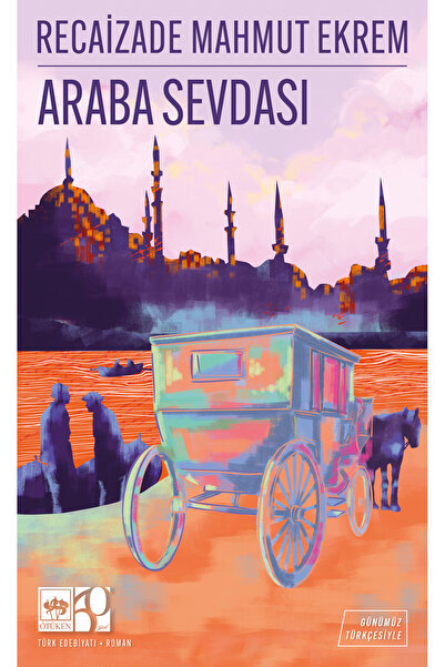 Ötüken Neşriyat Araba Sevdası - Günümüz Türkçesiyle Türk Klasikleri / Recaizade Mahmut Ekrem