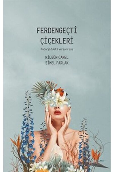 Timaş Yayınları Ferdengeçti Çiçekleri Baba Şiddeti ve Sonrası