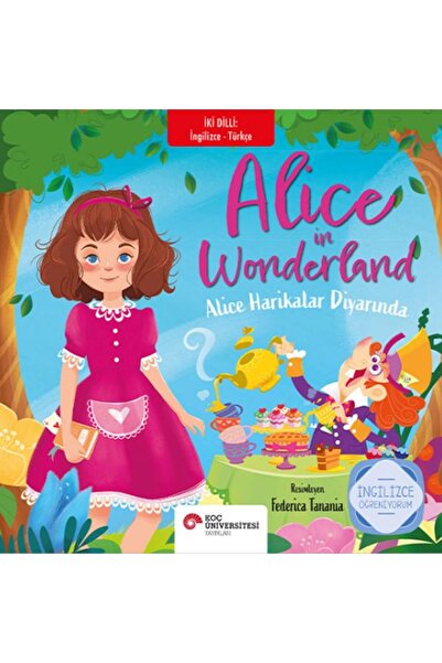 Koç Üniversitesi Yayınları Alice Harikalar Diyarında (İki Dilli Türkçe-İngili...