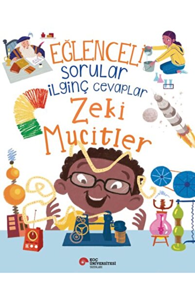 Koç Üniversitesi Yayınları Eğlenceli Sorular İlginç Cevaplar – Zeki Mucitler