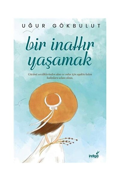 İndigo Kitap Bir İnattır Yaşamak / İndigo Kitap / Uğur Gökbulut