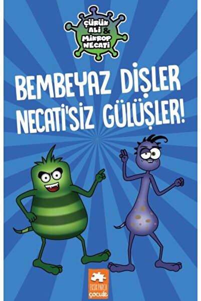 Eksik Parça Çocuk Yayınları Bembeyaz Dişler Necati’siz Gülüşler! - Çürük Ali Mikrop Necati