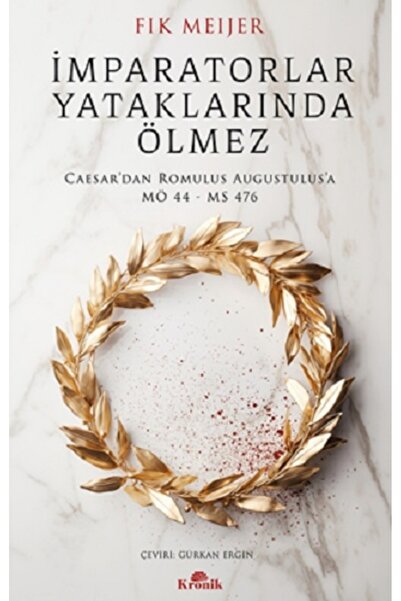 Kronik Kitap İmparatorlar Yataklarında Ölmez