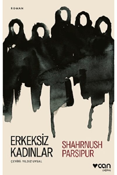CAN Erkeksiz Kadınlar Shahrnush Parsipur Kitabı 104 Sayfa Can Yayınları