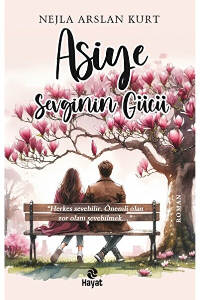 Hayat Yayınları Asiye Sevginin Gücü Nejla Arslan Kurt Kitabı 248 Sayfa Hayat ...