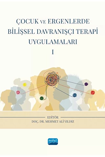 Nobel Akademik Yayıncılık Çocuk Ve Ergenlerde Bilişsel Davranışçı Terapi Uygu...