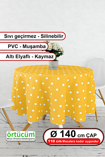 Örtücüm Yuvarlak Sarı Beyaz Puantiyeli Silinebilir Pvc Muşamba Mutfak Masa Ör...
