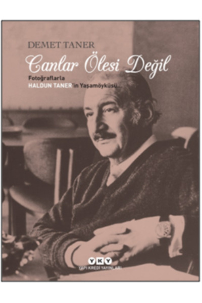 Yapı Kredi Yayınları Canlar Ölesi Değil Fotoğraflarla Haldun Taner'in Yaşamöy...