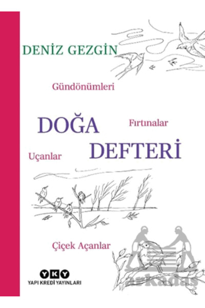 Yapı Kredi Yayınları Doğa Defteri - Gündönümleri, Fırtınalar, Uçanlar, Çiçek ...