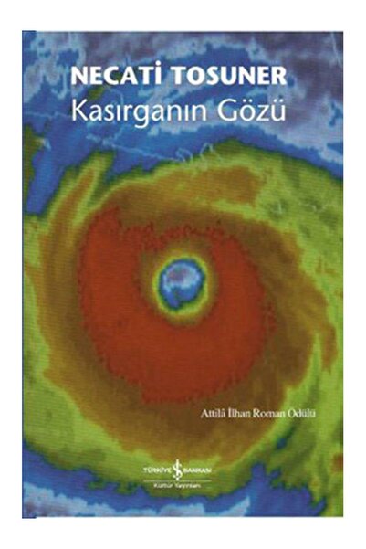 TÜRKİYE İŞ BANKASI KÜLTÜR YAYINLARI Kasırganın Gözü Necati Tosuner
