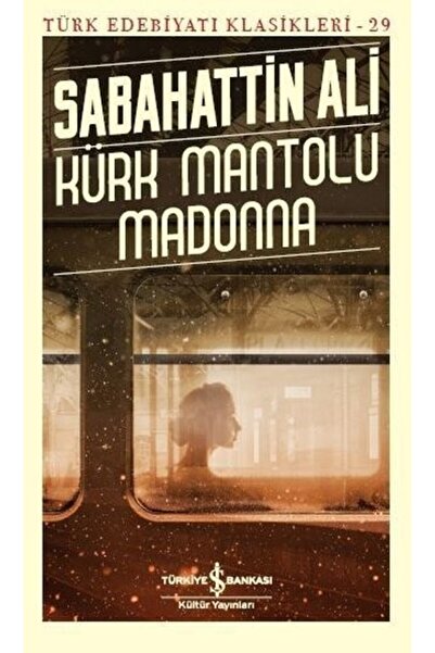 TÜRKİYE İŞ BANKASI KÜLTÜR YAYINLARI Kürk Mantolu Madonna /İş Kültür