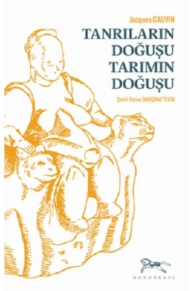 Monografi Yayınları Tanrıların Doğuşu Tarımın Doğuşu Kitabı Monografi Yayınla...