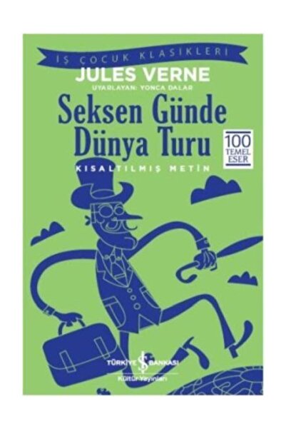 TÜRKİYE İŞ BANKASI KÜLTÜR YAYINLARI Seksen Günde Dünya Turu Kısaltılmış Metin