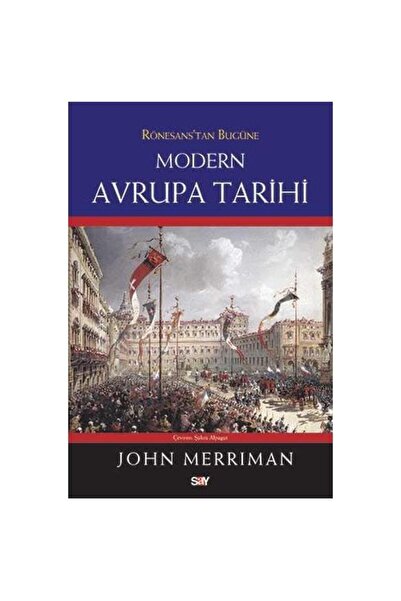 Say Yayınları Modern Avrupa Tarihi (Ciltli) / John Merriman