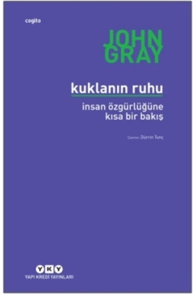 Yapı Kredi Yayınları Kuklanın Ruhu (insan Özgürlüğüne Kısa Bir Bakış) John Gray