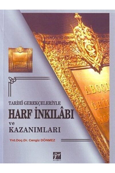 Gazi Kitabevi Tarihi Gerçekleriyle Harf Inkılabı-cengiz Dönmez
