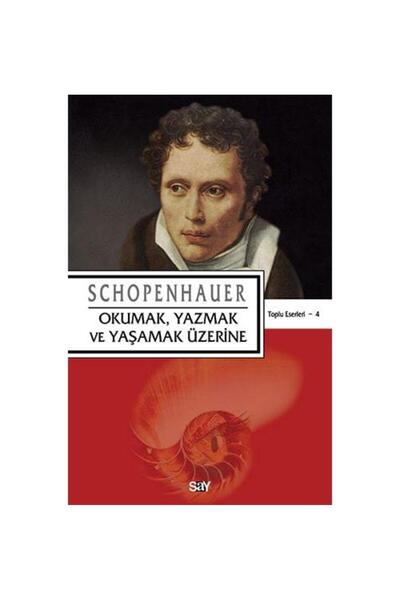 Say Yayınları Okumak Yazmak ve Yaşamak Üzerine / Arthur Schopenhauer