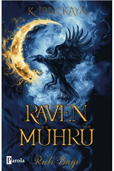 Parola Yayınları Raven Mührü - Ruh Bağı / K. İpek Kaya / Parola Yayınları / 9...