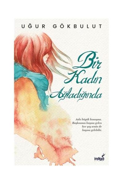 İndigo Kitap Bir Kadın Ağladığında / İndigo Kitap / Uğur Gökbulut