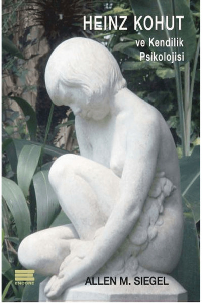 Encore Yayınları Heinz Kohut ve Kendilik Psikolojisi kitabı - Allen M. Siegel...