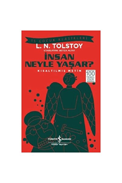 TÜRKİYE İŞ BANKASI KÜLTÜR YAYINLARI İNSAN NEYLE YAŞAR ? - KISALTILMIŞ METİN