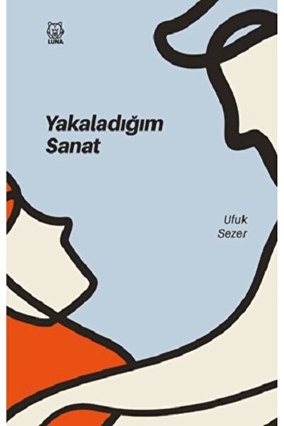 Luna Yayınları Yakaladığım Sanat Ufuk Sezer Kitabı 80 Sayfa Luna Yayınları