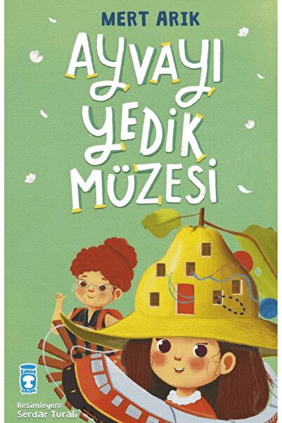 Timaş Çocuk Ayvayı Yedik Müzesi / Mert Arık / Timaş Çocuk / 9786050848120