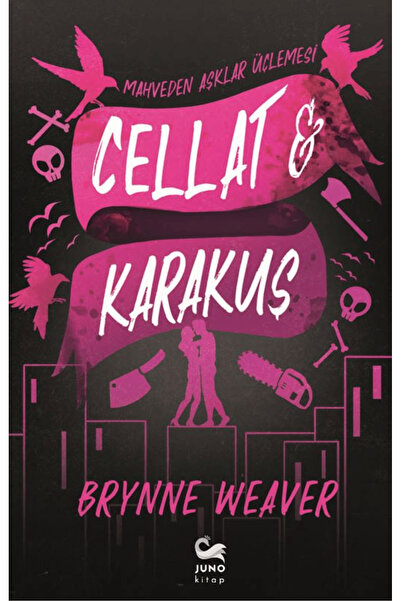 JUNO KİTAP Cellat ve Karakuş / Brynne Weaver / Juno Kitap / 9786259442112