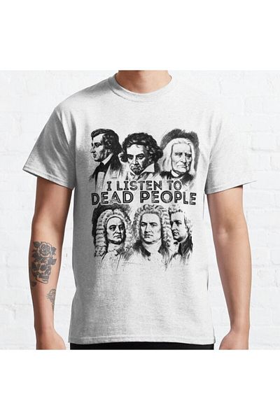 ZOKAWEAR Loose Fit Unisex I Listen To Dead People Shirt Classical Music Composer Design Printed T-shirt