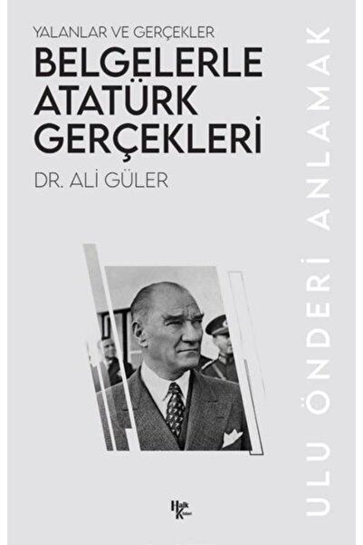 Halk Kitabevi Belgelerle Atatürk Gerçekleri - Yalanlar Ve Gerçekler