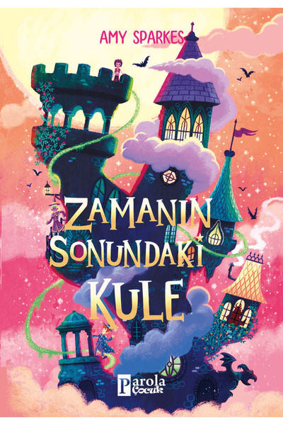 Zamanın Sonundaki Kule / Amy Sparkes / Parola Çocuk / 9786259430430
