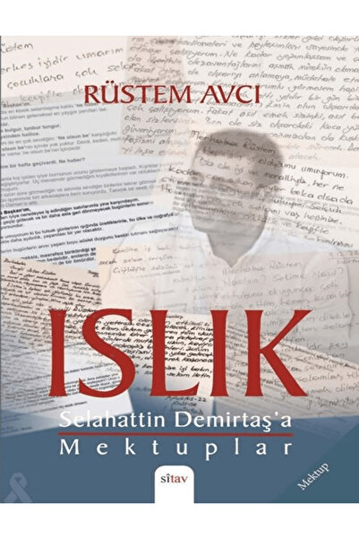 Sitav Yayınevi Islık - Selahattin Demirtaş’a Mektuplar / Rüstem Avcı / / 9786...