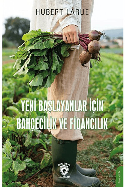 Dorlion Yayınları Yeni Başlayanlar İçin Bahçecilik ve Fidancılık / Hubert Lar...