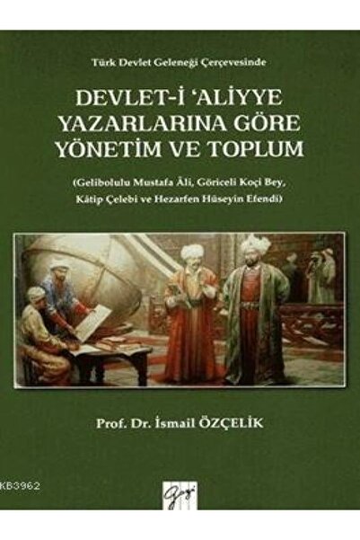 Gazi Kitabevi Devlet-i Aliyye Yazarlarına Göre Yönetim Ve Toplum - Ismail Özç...
