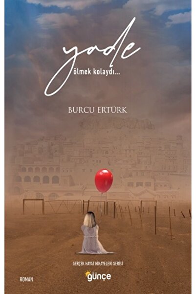 Genel Markalar Yade Ölmek Kolaydı Burcu Ertürk Kitabı 200 Sayfa Günçe Yayınları